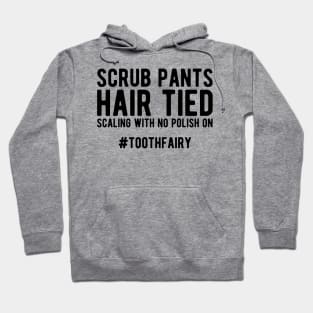 Dentist - Scrub Pants Hair Tied Scaling with no polish on #toothfairy Hoodie